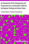 An Assessment of the Consequences and Preparations for a Catastrophic California Earthquake: Findings and Actions Taken