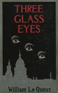 The three glass eyes: A story of to-day