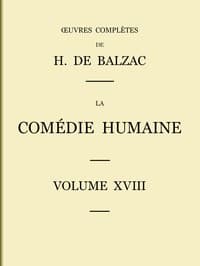 La Comédie humaine - Volume 18: Scènes de la vie parisienne – Scènes de la vie politique – Scènes de la vie de campagne – Études analytiques