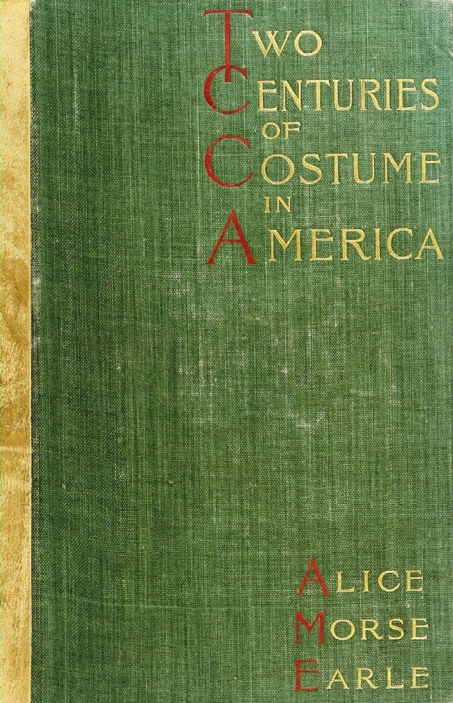 Two Centuries of Costume in America, Volume 1 (1620-1820)