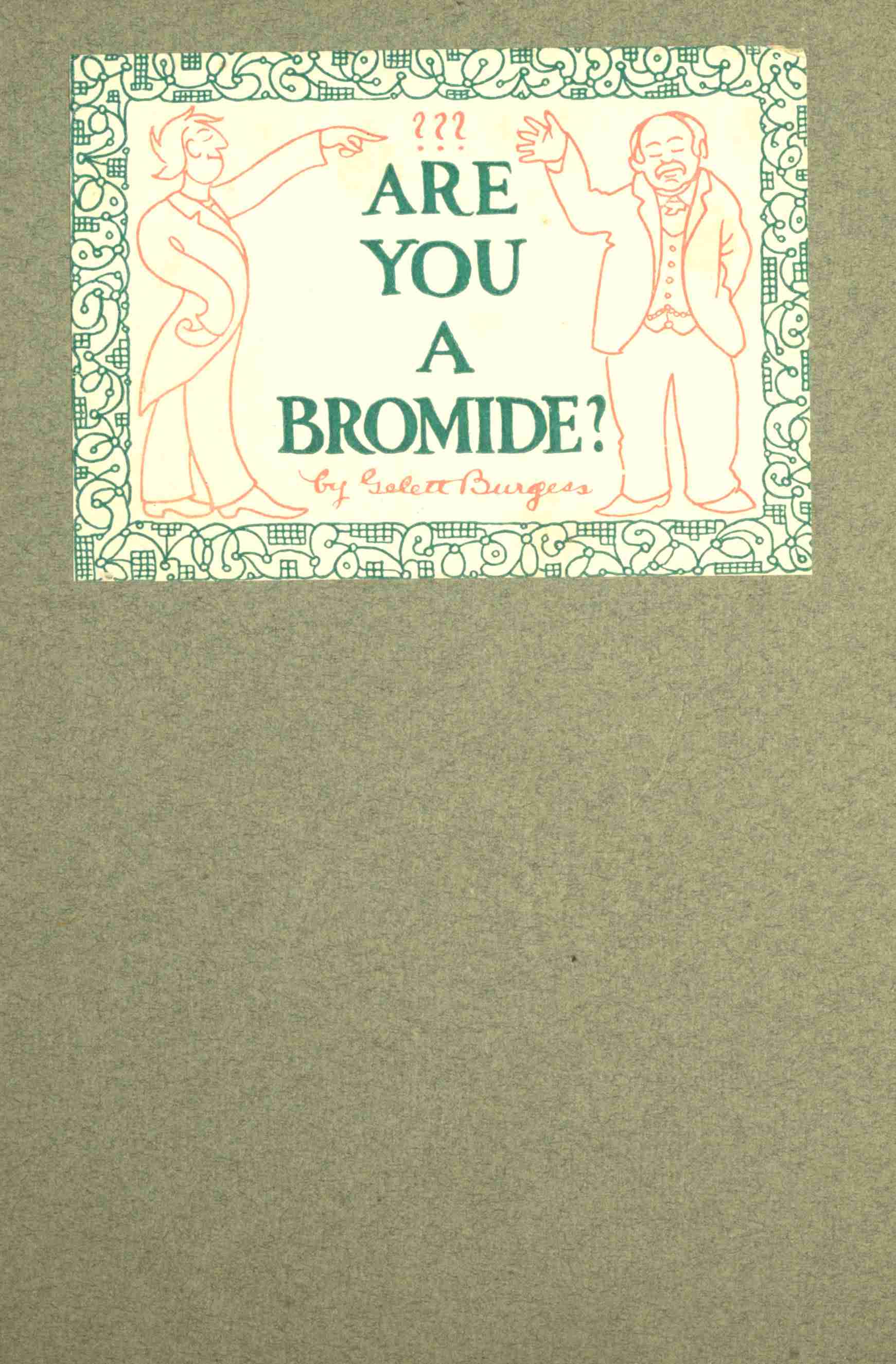 Are You a Bromide?: The Sulphitic Theory Expounded and Exemplified According to the Most Recent Researches into the Psychology of Boredom, Including Many Well-Known Bromidioms Now in Use