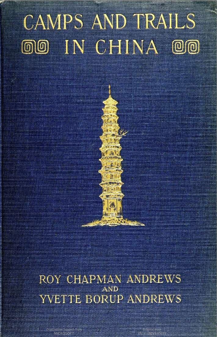 Camps and Trails in China: A Narrative of Exploration, Adventure, and Sport in Little-Known China