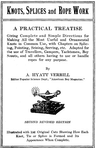 Knots, Splices and Rope Work: A Practical Treatise Giving Complete and Simple Directions for Making All the Most Useful and Ornamental Knots in Common Use, with Chapters on Splicing, Pointing, Seizing, Serving, Etc.