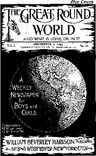 The Great Round World and What is Going on in It, Vol. 1, No. 44, September 9, 1897: A Weekly Magazine for Boys and Girls