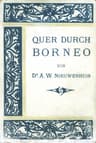 Quer Durch Borneo; Erster Teil: Ergebnisse Seiner Reisen in Den Jahren 1894, 1896-97 Und 1898-1900