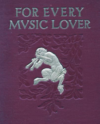 For Every Music Lover: A Series of Practical Essays on Music