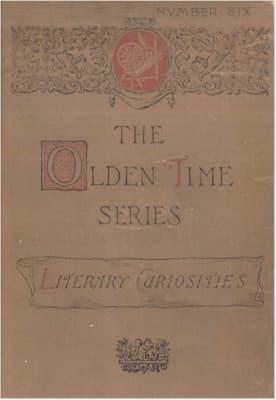 The Olden Time Series, Vol. 6: Literary Curiosities: Gleanings Chiefly from Old Newspapers of Boston and Salem, Massachusetts