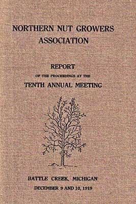 Northern Nut Growers Association, Report of the Proceedings at the Tenth Annual Meeting.: Battle Creek, Michigan, December 9 and 10, 1919