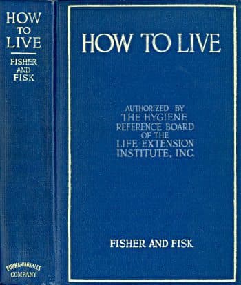 How to Live: Rules for Healthful Living Based on Modern Science