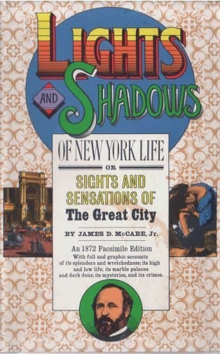 Lights and Shadows of New York Life: Or, the Sights and Sensations of the Great City