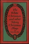 The White Christmas and Other Merry Christmas Plays
