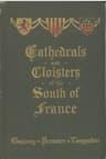 Cathedrals and Cloisters of the South of France, Volume 1
