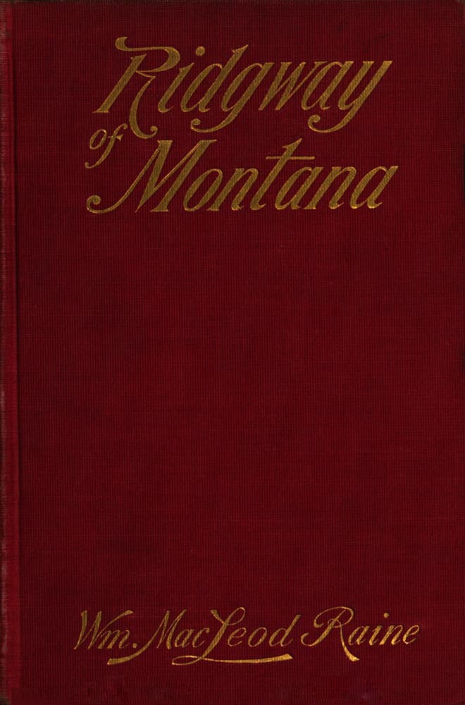 Ridgway of Montana: A Story of to-Day, in Which the Hero is Also the Villain