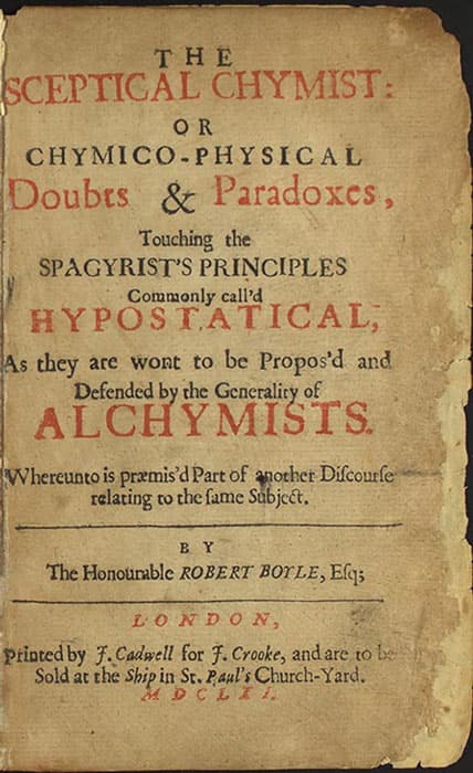 The Sceptical Chymist: Or Chymico-Physical Doubts & Paradoxes, Touching the Spagyrist's Principles Commonly Call'd Hypostatical; as They Are Wont to Be Propos'd and Defended by the Generality of Alchymists. Whereunto is Præmis'd Part of Another Discourse Relating to the Same Subject.