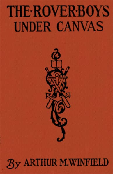 The Rover Boys Under Canvas; Or, the Mystery of the Wrecked Submarine