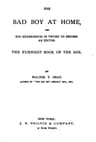 The Bad Boy at Home, and His Experiences in Trying to Become an Editor1885