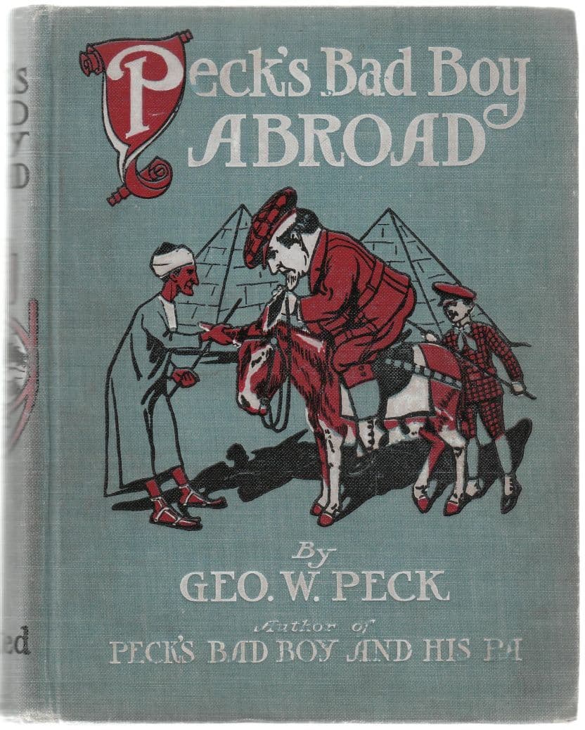 Peck's Bad Boy Abroad: Being a Humorous Description of the Bad Boy and His Dad in Their Journeys Through Foreign Lands1904