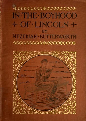 In the Boyhood of Lincoln: A Tale of the Tunker Schoolmaster and the Times of Black Hawk