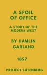 A Spoil of Office: A Story of the Modern West