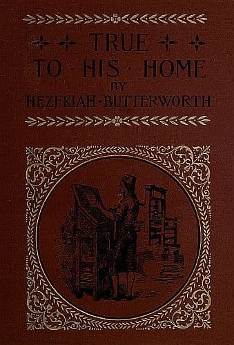 True to His Home: A Tale of the Boyhood of Franklin