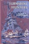 The Submarine Hunters: A Story of the Naval Patrol Work in the Great War