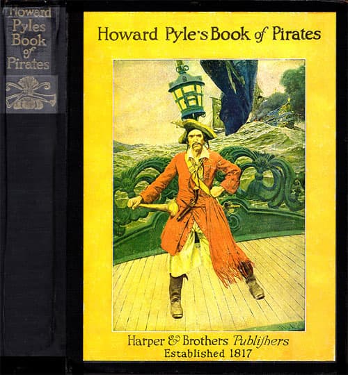 Howard Pyle's Book of Pirates: Fiction, Fact & Fancy Concerning the Buccaneers & Marooners of the Spanish Main