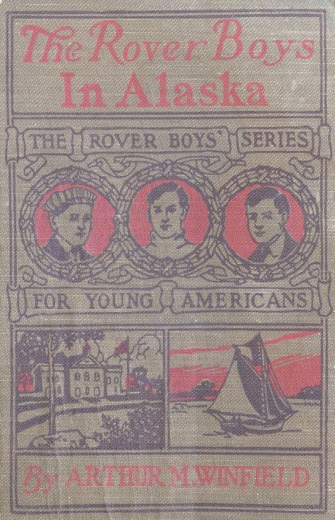 The Rover Boys in Alaska; Or, Lost in the Fields of Ice