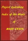 The Works of Mark Twain: An Index of All Project Gutenberg Editions