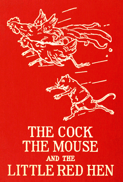 The Cock, the Mouse, and the Little Red Hen: An Old Tale Retold