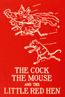 The Cock, the Mouse, and the Little Red Hen: An Old Tale Retold