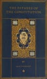 The Fathers of the Constitution: A Chronicle of the Establishment of the Union