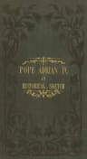 Pope Adrian IV: An Historical Sketch