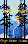 In the Oregon Countryout-Doors in Oregon, Washington, and California Together with Some Legendary Lore, and Glimpses of the Modern West in the Making