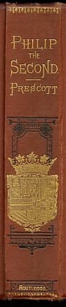 History of the Reign of Philip the Second, King of Spain, Vols. 1 and 2