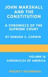 John Marshall and the Constitution, a Chronicle of the Supreme Court