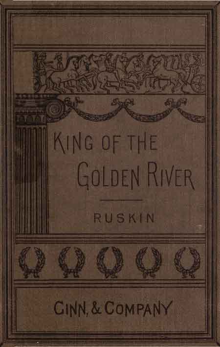 The King of the Golden River; Or, The Black Brothers: A Legend of Stiria.