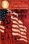 Fighting in Cuban Waters; Or, Under Schley on the Brooklyn