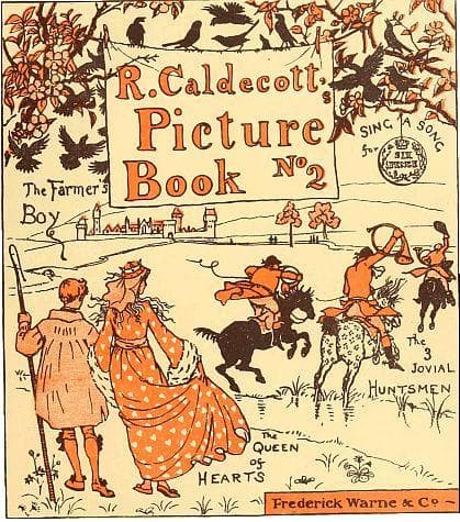 R. Caldecott's Picture Book (no. 2)the Three Jovial Huntsmen—sing a Song for Sixpence—the Queen of Hearts—the Farmer's Boy
