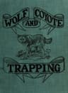 Wolf and Coyote Trapping: An Up-To-Date Wolf Hunter's Guidegiving the Most Successful Methods of Experienced "Wolfers" for Hunting and Trapping These Animals, Also Gives Their Habits in Detail.