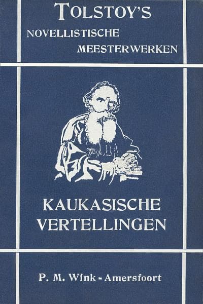 Kaukasische Vertellingeneene Overvalling; Een Houtkapping in Het Bosch; Een Ontmoeting Te Velde Met Een Moskousch Kameraad