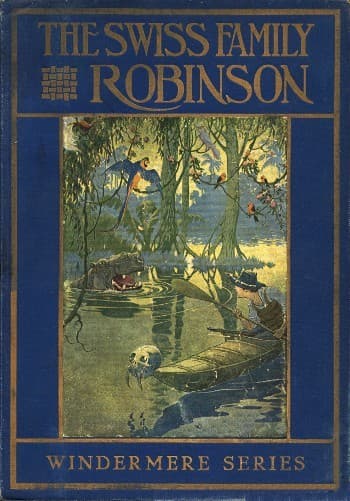 The Swiss Family Robinson; Or, Adventures on a Desert Island