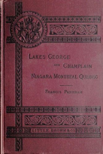 Historic Handbook of the Northern Tourlakes George and Champlain; Niagara; Montreal; Quebec