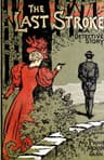The Last Stroke: A Detective Story