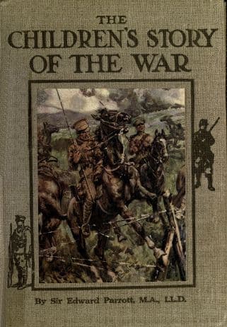 The Childrens' Story of the War, Volume 2 (of 10)from the Battle of Mons to the Fall of Antwerp.
