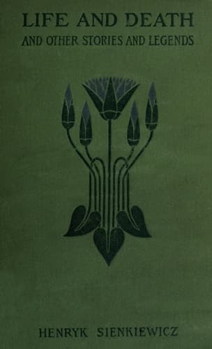 Life and Death, and Other Legends and Stories