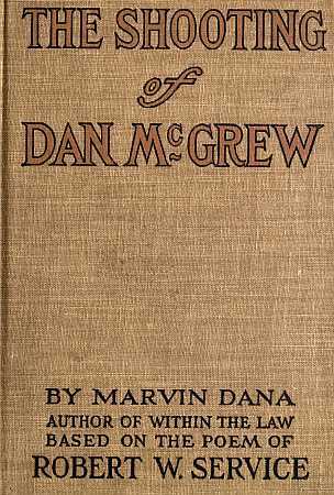 The Shooting of Dan Mcgrew, a Novel. Based on the Famous Poem of Robert Service