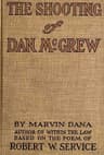 The Shooting of Dan Mcgrew, a Novel. Based on the Famous Poem of Robert Service