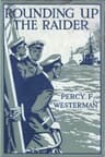 Rounding Up the Raider: A Naval Story of the Great War