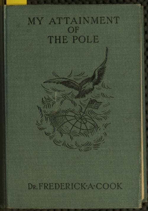 My Attainment of the Pole: Being the Record of the Expedition That First Reached the Boreal Center, 1907-1909. with the Final Summary of the Polar Controversy