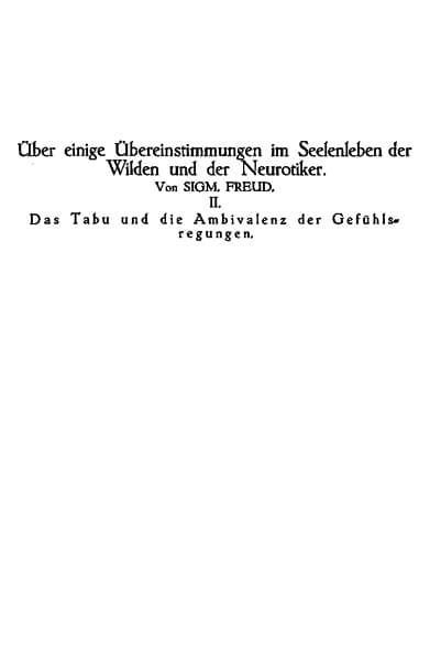 Das Tabu Und Die Ambivalenz Der Gefühlsregungenüber Einige Übereinstimmungen Im Seelenleben Der Wilden Und Der Neurotiker II